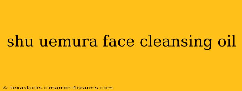 shu uemura face cleansing oil