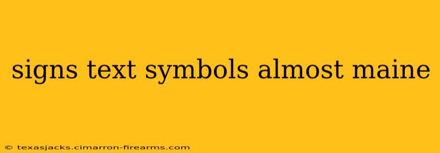 signs text symbols almost maine