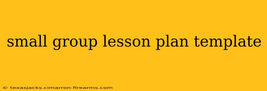 small group lesson plan template