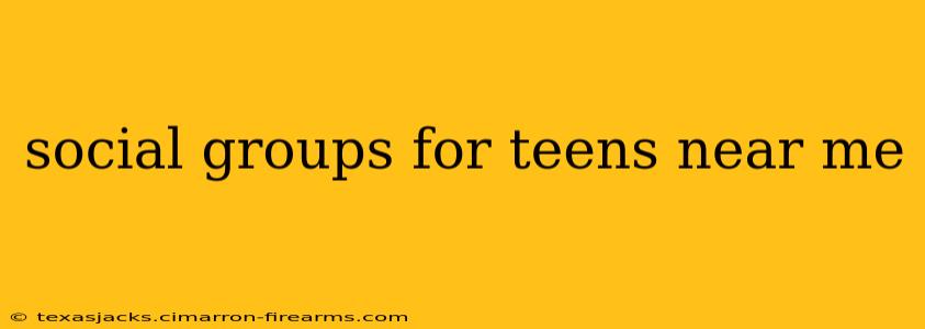 social groups for teens near me