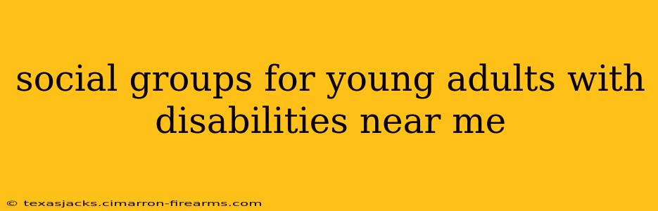 social groups for young adults with disabilities near me