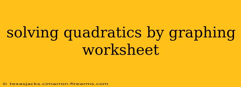 solving quadratics by graphing worksheet