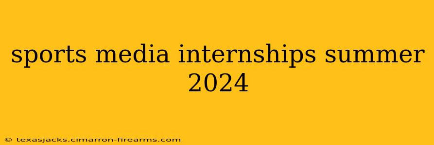 sports media internships summer 2024