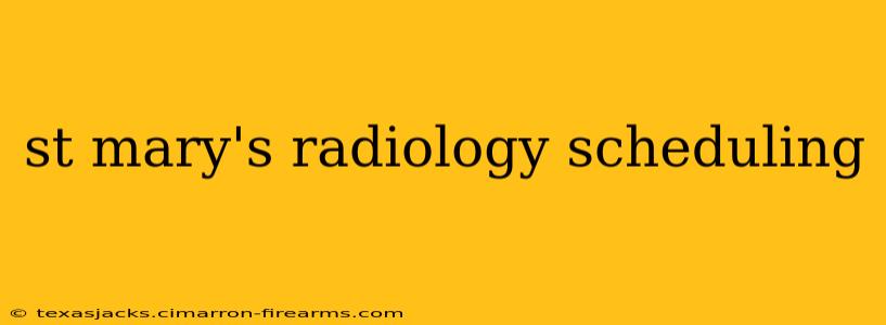 st mary's radiology scheduling