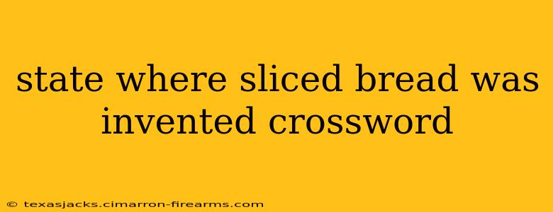 state where sliced bread was invented crossword