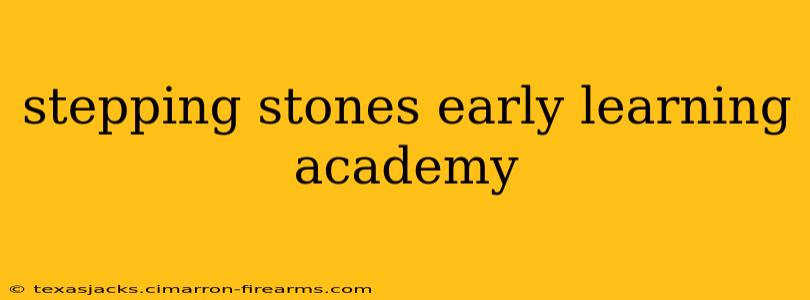 stepping stones early learning academy