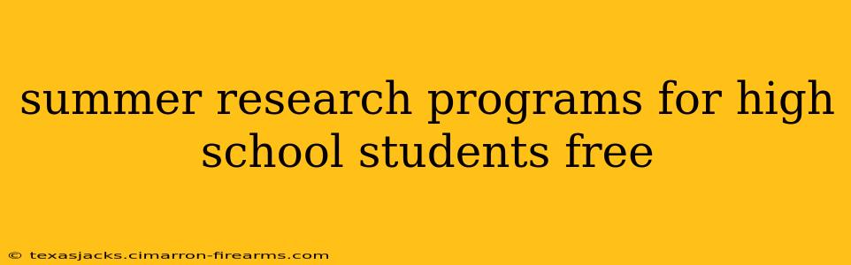 summer research programs for high school students free