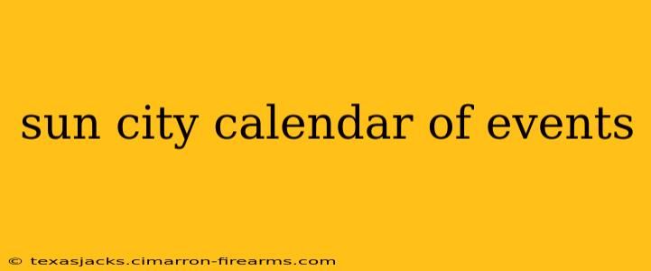 sun city calendar of events