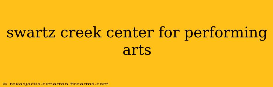 swartz creek center for performing arts