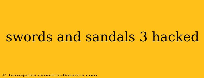 swords and sandals 3 hacked