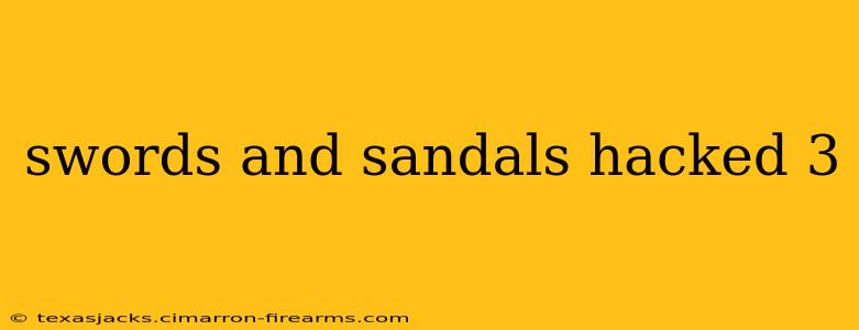 swords and sandals hacked 3