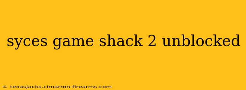 syces game shack 2 unblocked