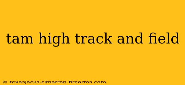 tam high track and field