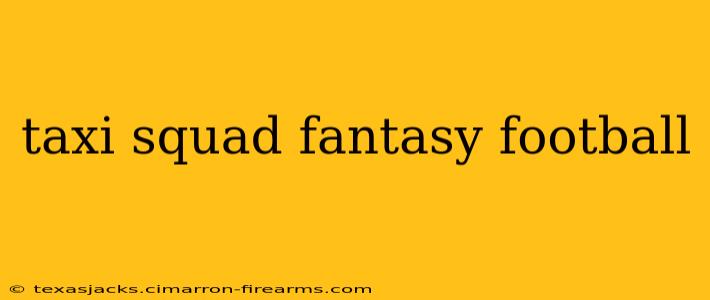 taxi squad fantasy football