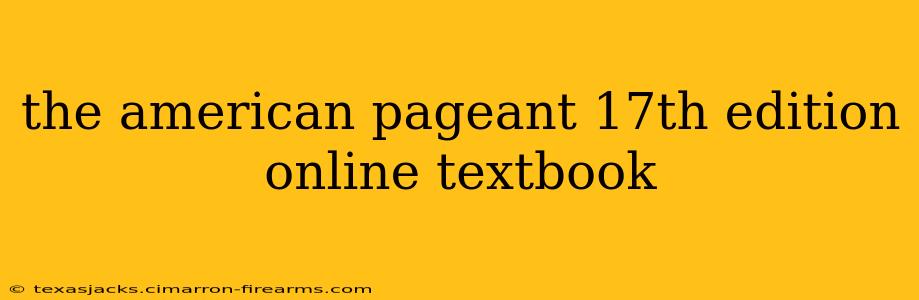 the american pageant 17th edition online textbook