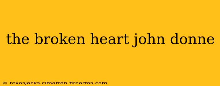 the broken heart john donne