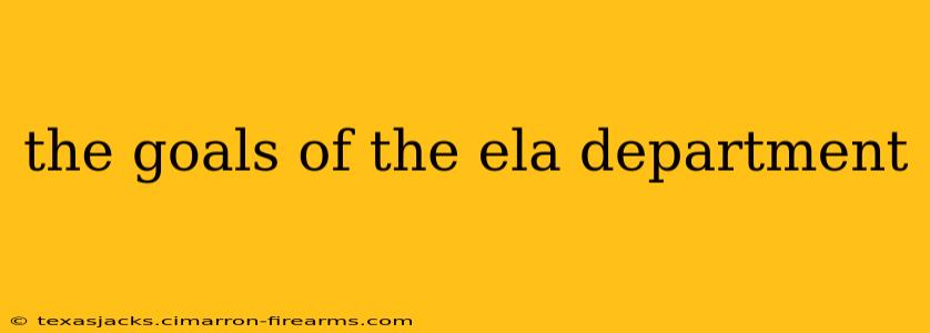 the goals of the ela department