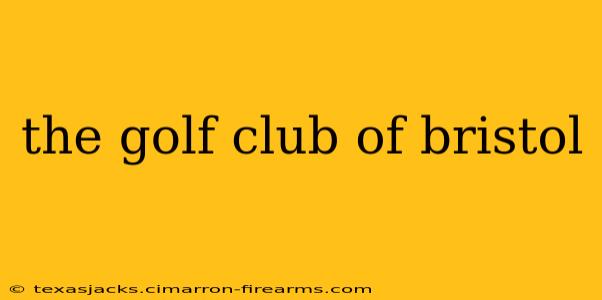 the golf club of bristol