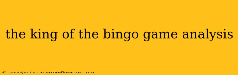 the king of the bingo game analysis