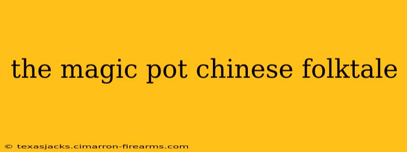 the magic pot chinese folktale