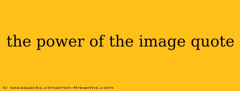 the power of the image quote