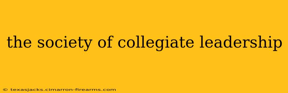 the society of collegiate leadership