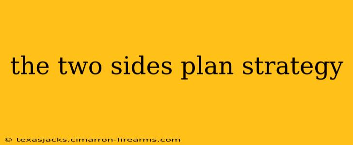 the two sides plan strategy