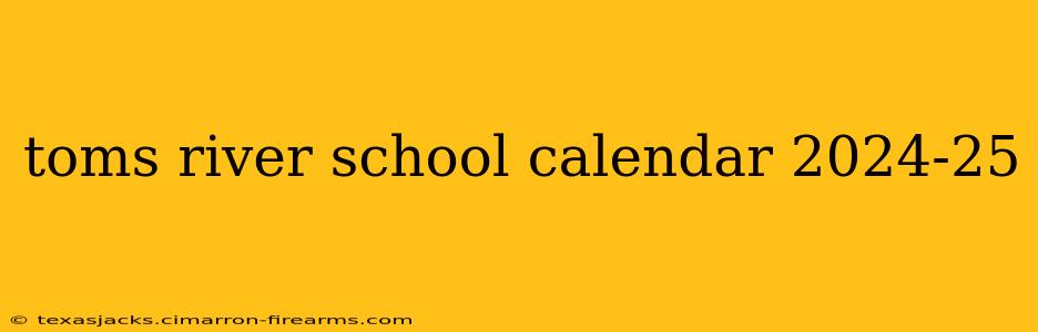 toms river school calendar 2024-25