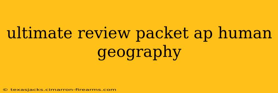 ultimate review packet ap human geography