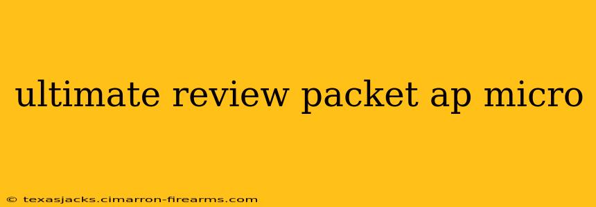 ultimate review packet ap micro