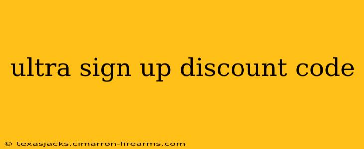 ultra sign up discount code