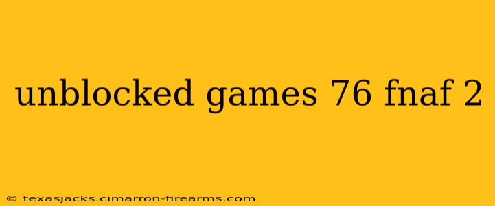 unblocked games 76 fnaf 2