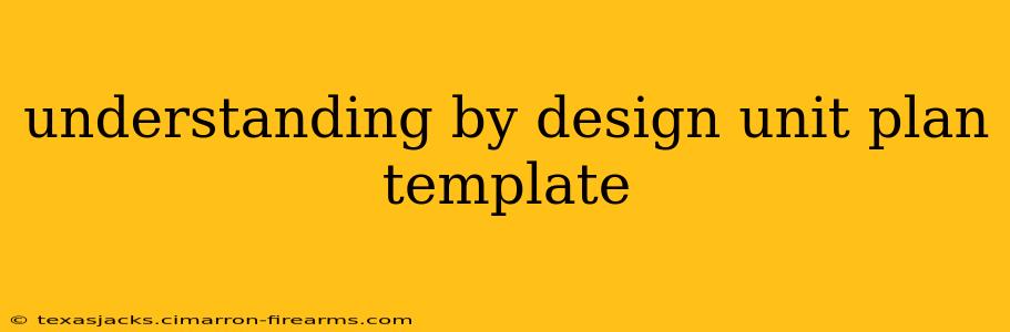 understanding by design unit plan template