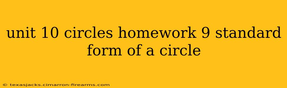 unit 10 circles homework 9 standard form of a circle