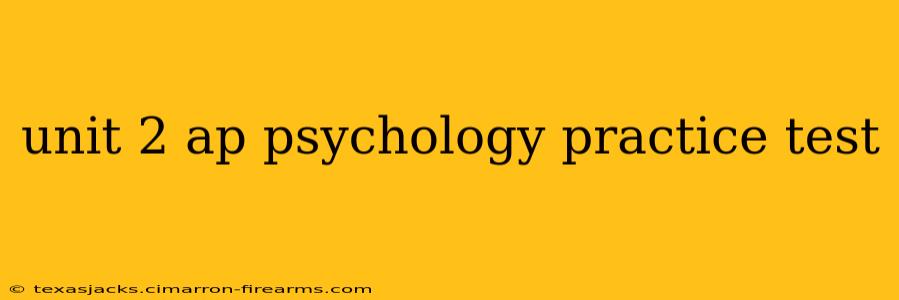 unit 2 ap psychology practice test