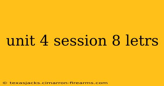 unit 4 session 8 letrs