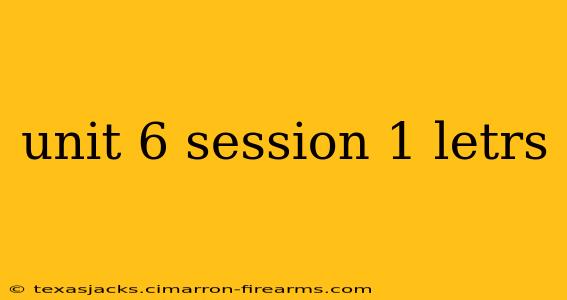 unit 6 session 1 letrs