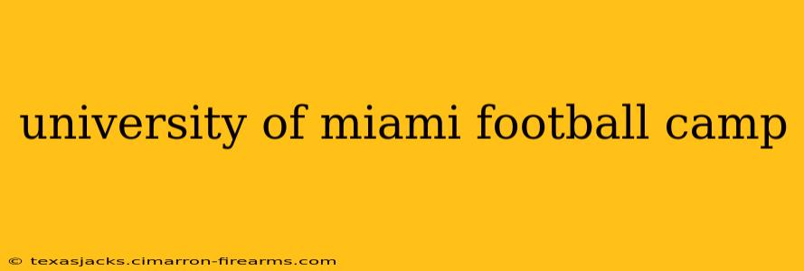 university of miami football camp