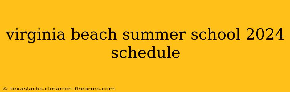 virginia beach summer school 2024 schedule