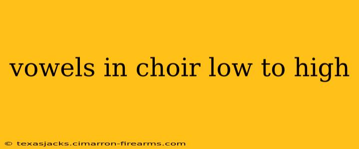 vowels in choir low to high