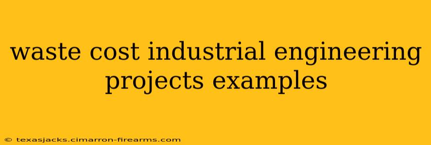 waste cost industrial engineering projects examples