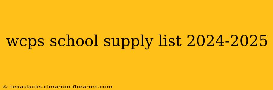 wcps school supply list 2024-2025