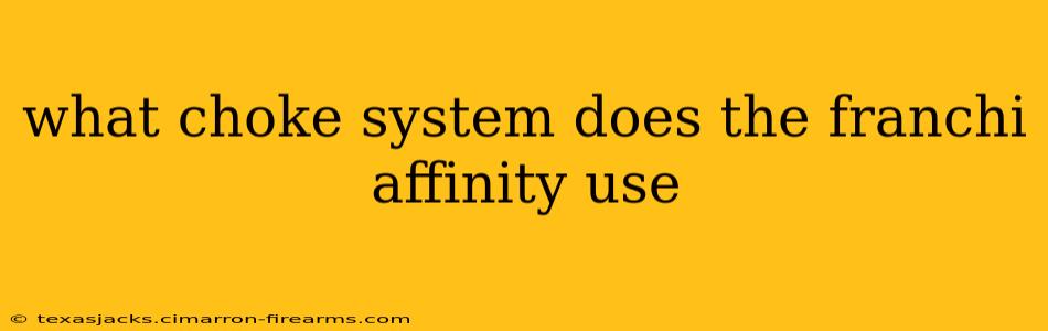 what choke system does the franchi affinity use