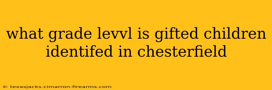 what grade levvl is gifted children identifed in chesterfield