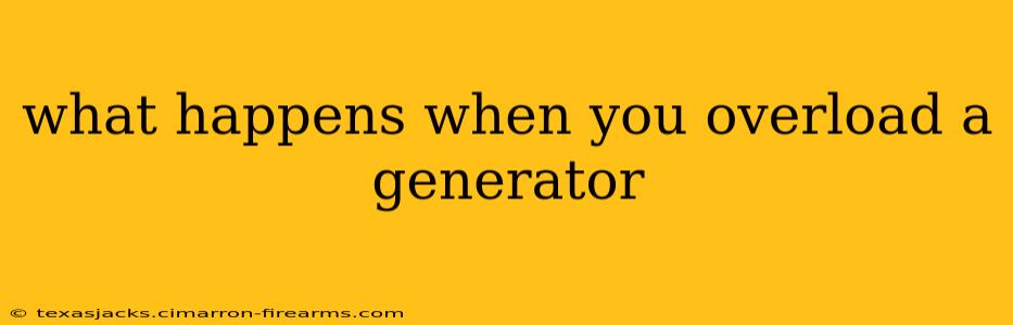 what happens when you overload a generator