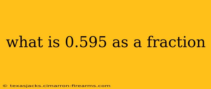 what is 0.595 as a fraction