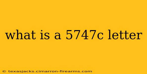 what is a 5747c letter