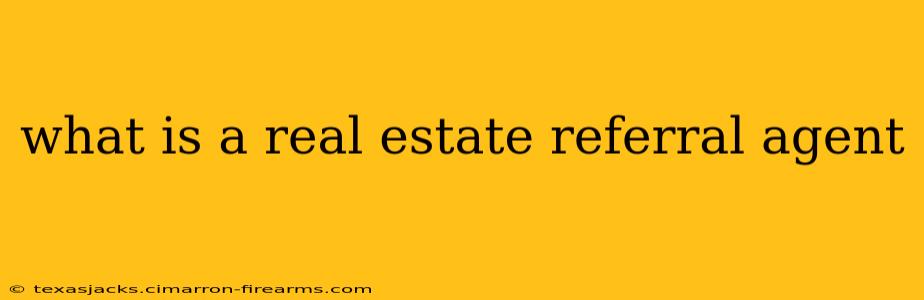 what is a real estate referral agent