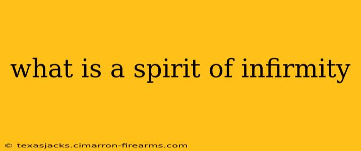 what is a spirit of infirmity