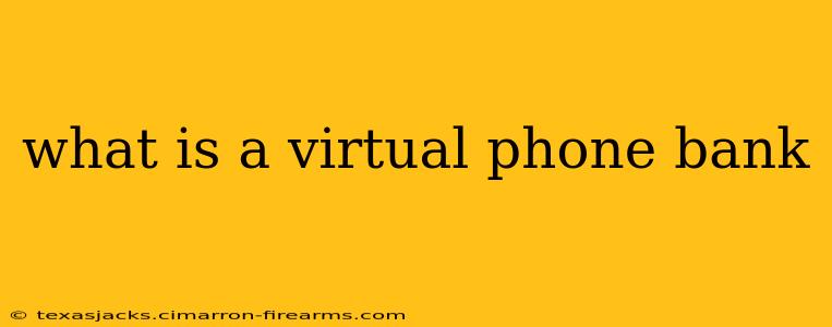 what is a virtual phone bank